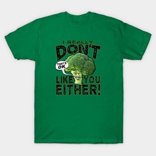 Broccoli Doesn't Like You Either T-Shirt